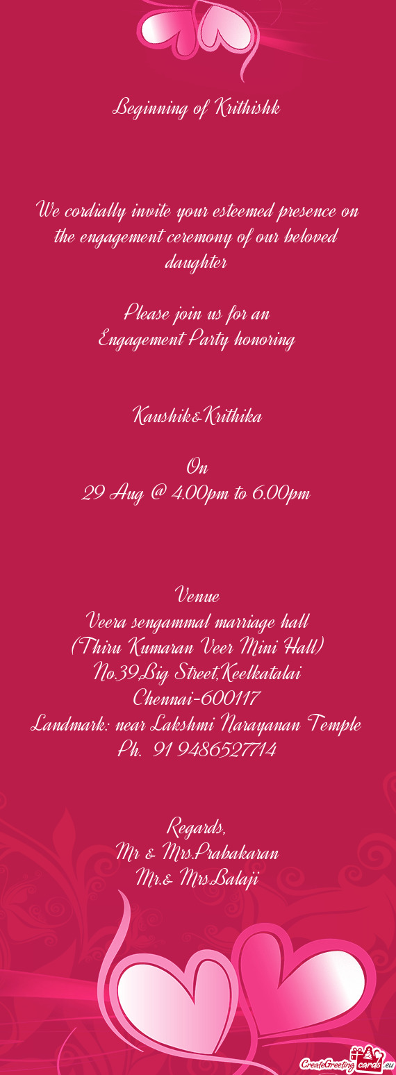 We cordially invite your esteemed presence on the engagement ceremony of our beloved daughter