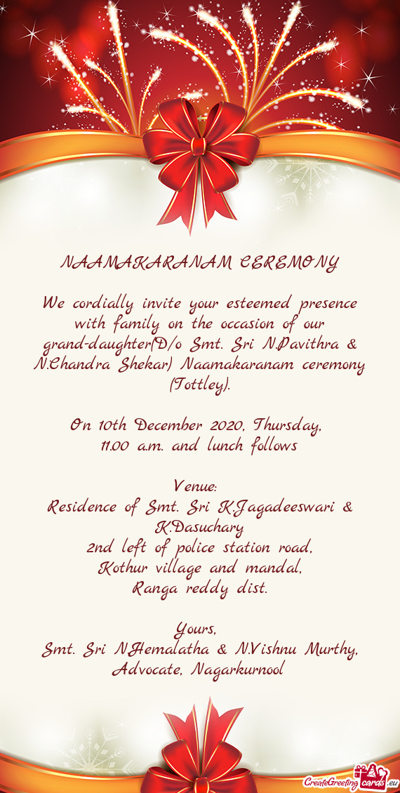 We cordially invite your esteemed presence with family on the occasion of our grand-daughter(D/o Smt