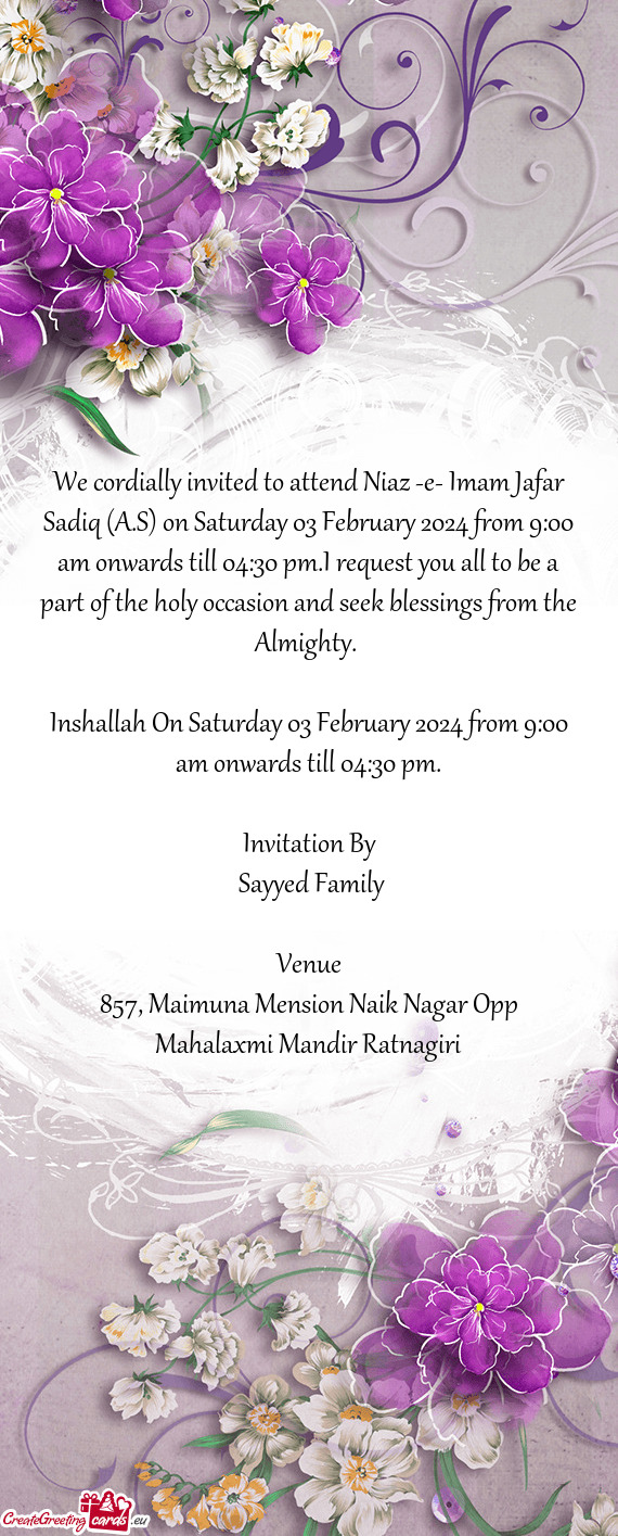 We cordially invited to attend Niaz -e- Imam Jafar Sadiq (A.S) on Saturday 03 February 2024 from 9:0