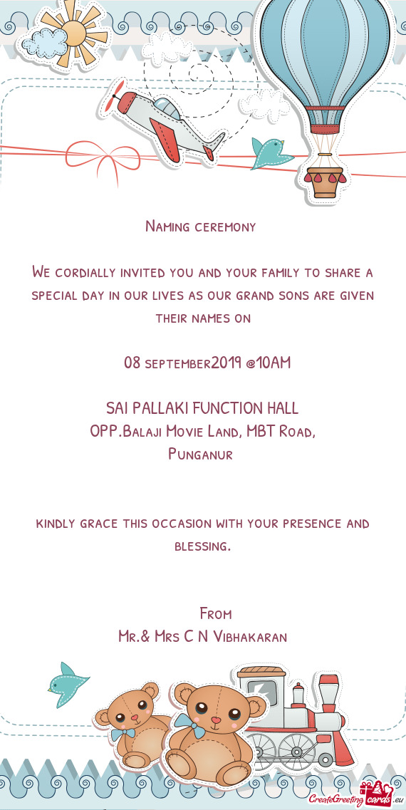 We cordially invited you and your family to share a special day in our lives as our grand sons are g
