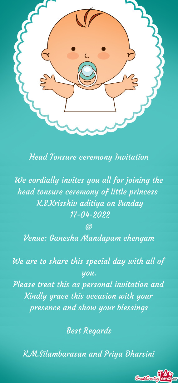 We cordially invites you all for joining the head tonsure ceremony of little princess
