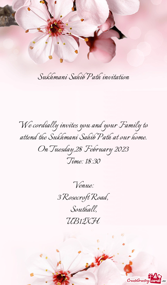We cordially invites you and your Family to attend the Sukhmani Sahib Path at our home