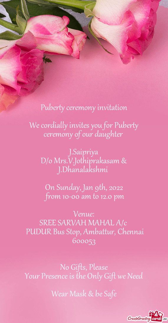 We cordially invites you for Puberty ceremony of our daughter