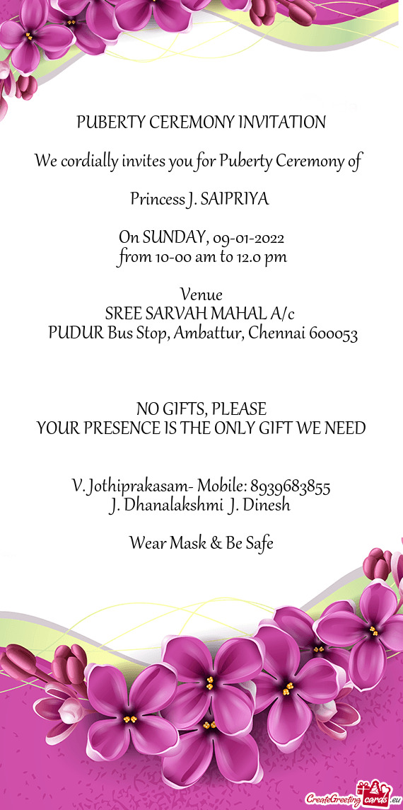 We cordially invites you for Puberty Ceremony of
