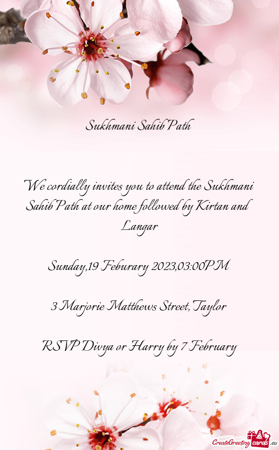 We cordially invites you to attend the Sukhmani Sahib Path at our home followed by Kirtan and Langar