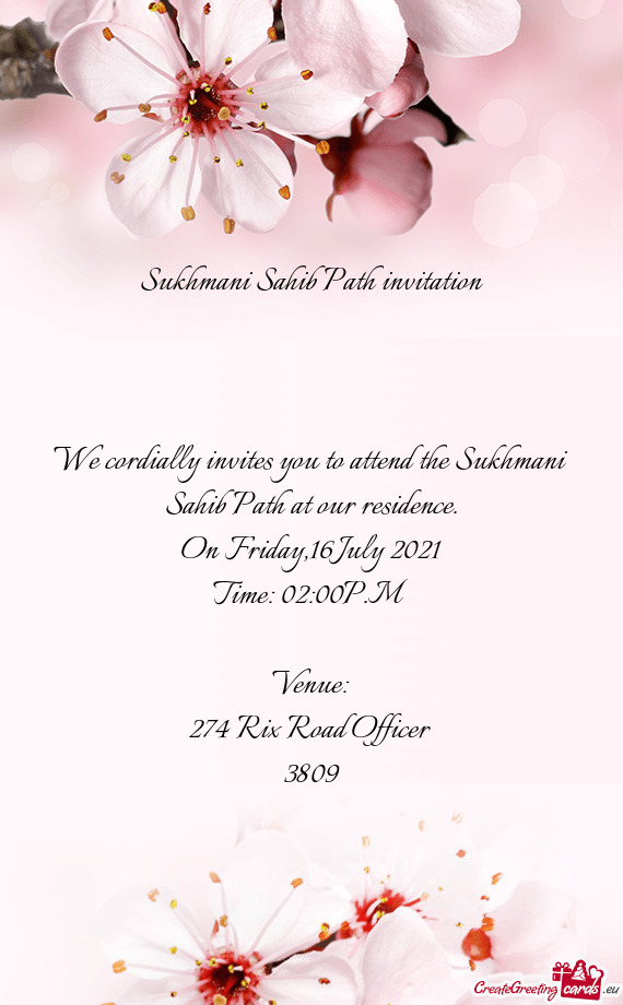 We cordially invites you to attend the Sukhmani Sahib Path at our residence