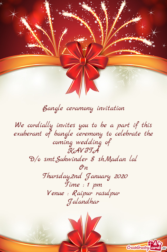 We cordially invites you to be a part if this exuberant of bangle ceremony to celebrate the coming w