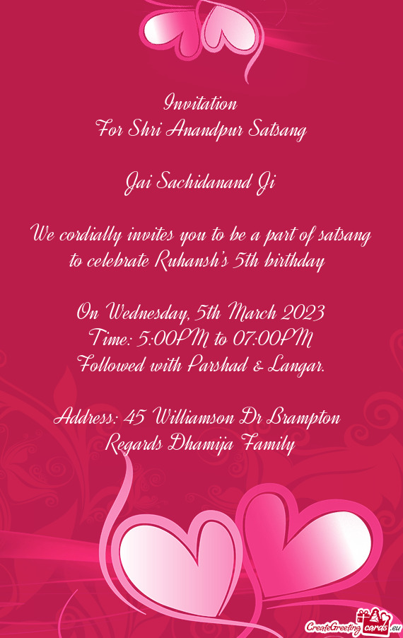 We cordially invites you to be a part of satsang to celebrate Ruhansh’s 5th birthday