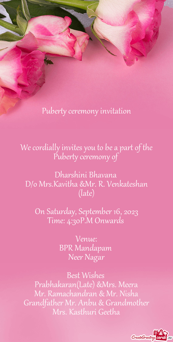 We cordially invites you to be a part of the Puberty ceremony of