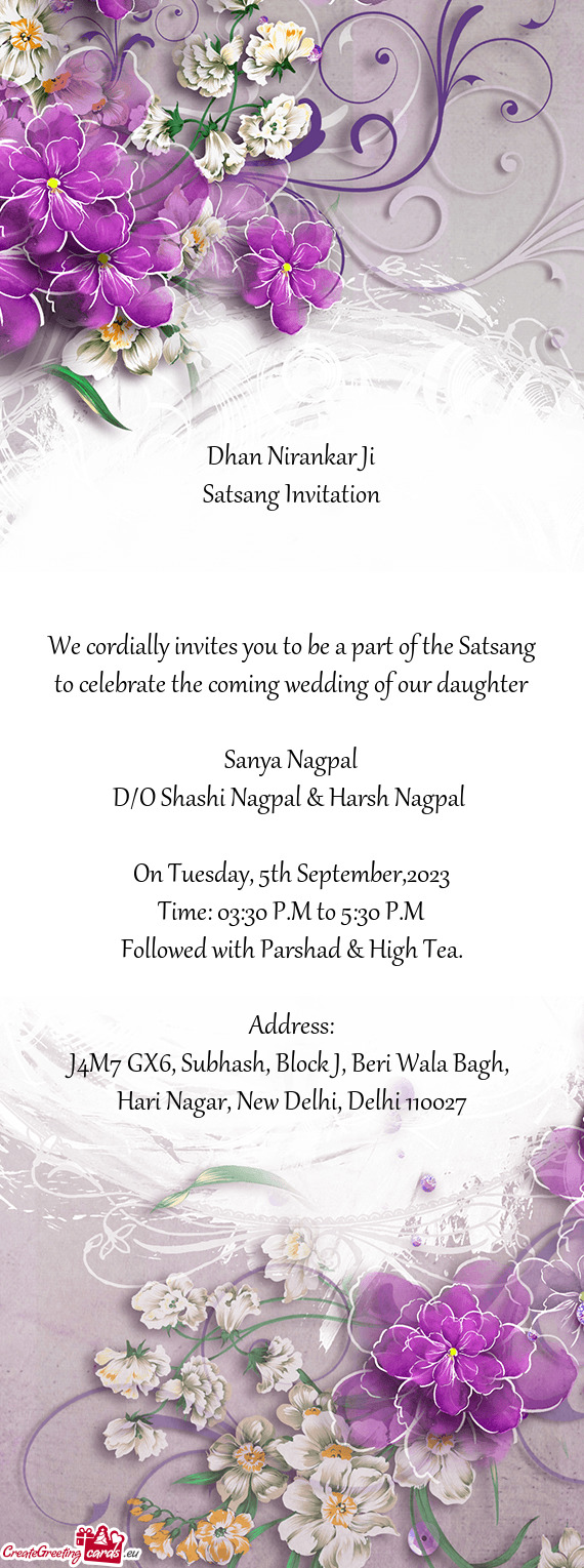 We cordially invites you to be a part of the Satsang to celebrate the coming wedding of our daughter