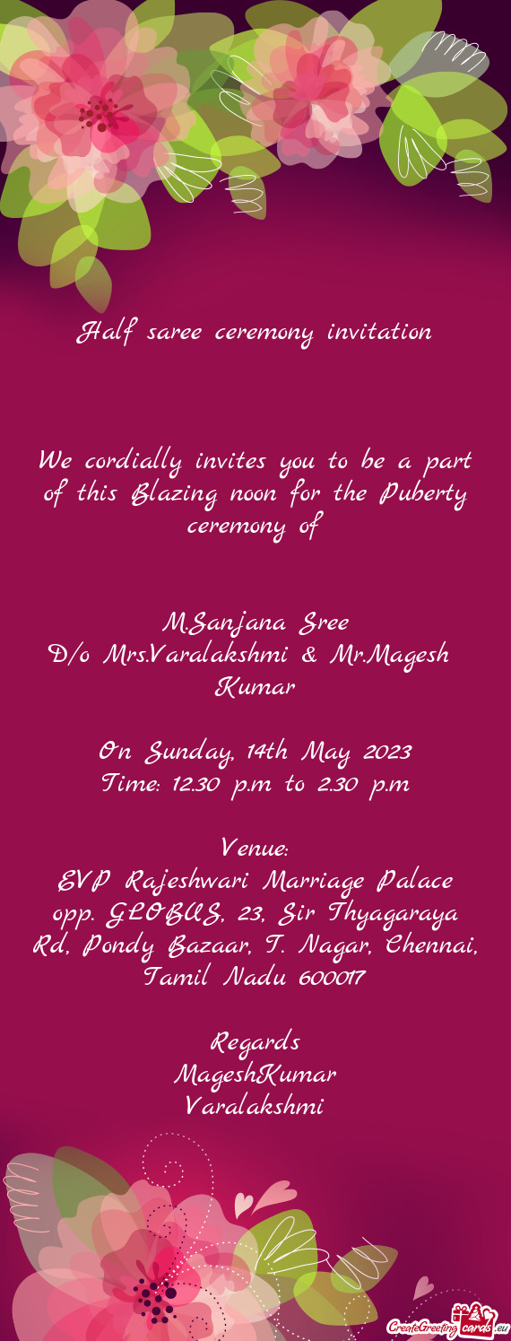 We cordially invites you to be a part of this Blazing noon for the Puberty ceremony of