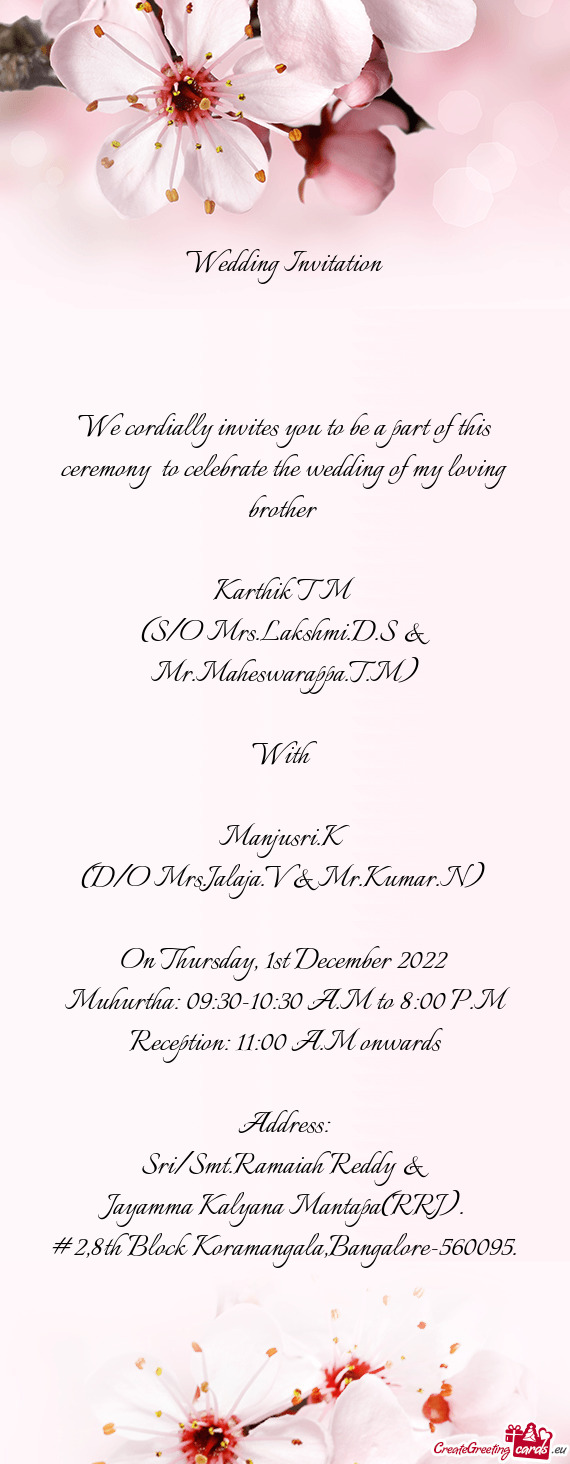 We cordially invites you to be a part of this ceremony to celebrate the wedding of my loving brothe