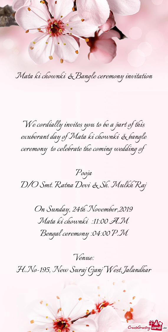 We cordially invites you to be a part of this exuberant day of Mata ki chownki & bangle ceremony to