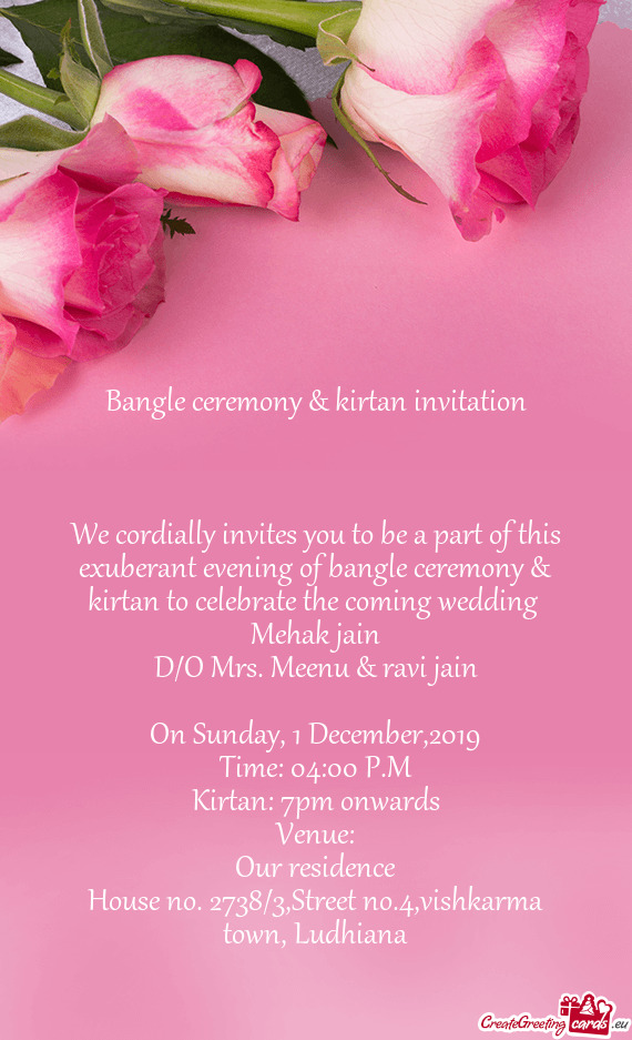 We cordially invites you to be a part of this exuberant evening of bangle ceremony & kirtan to celeb