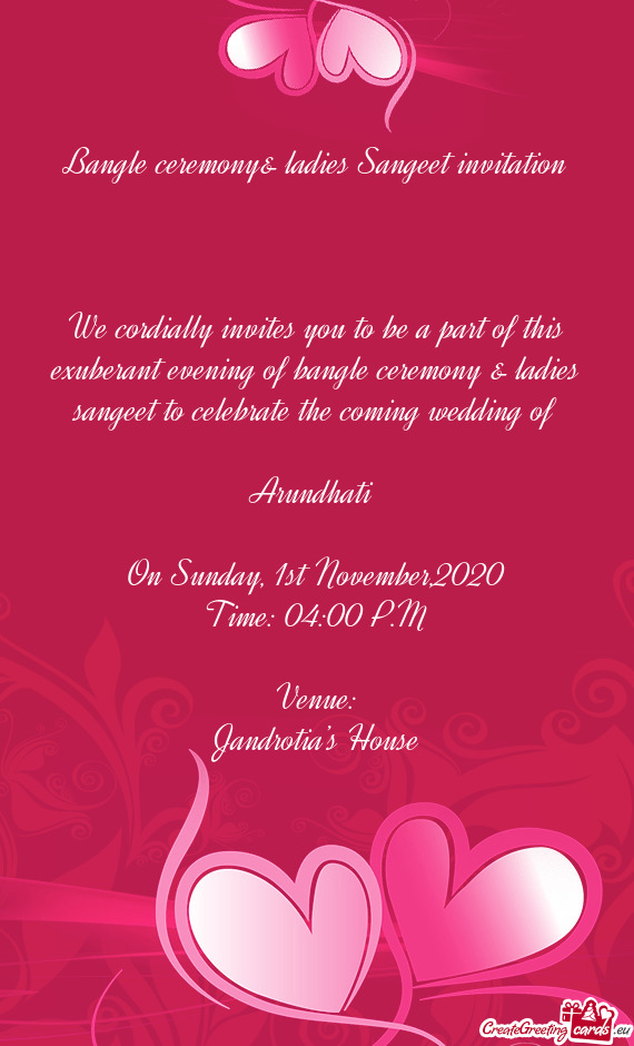 We cordially invites you to be a part of this exuberant evening of bangle ceremony & ladies sangeet