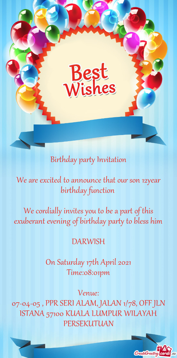 We cordially invites you to be a part of this exuberant evening of birthday party to bless him
