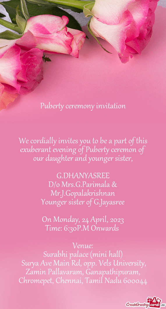 We cordially invites you to be a part of this exuberant evening of Puberty ceremon of our daughter a