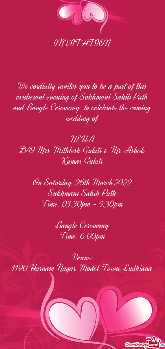 We cordially invites you to be a part of this exuberant evening of Sukhmani Sahib Path and Bangle Ce