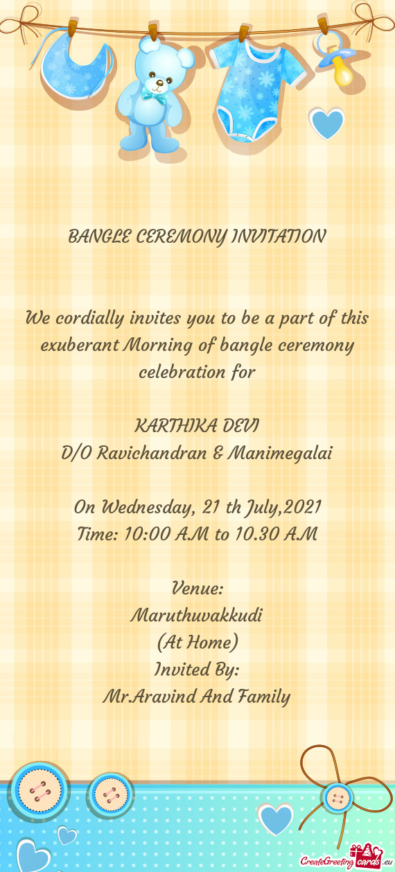 We cordially invites you to be a part of this exuberant Morning of bangle ceremony celebration for