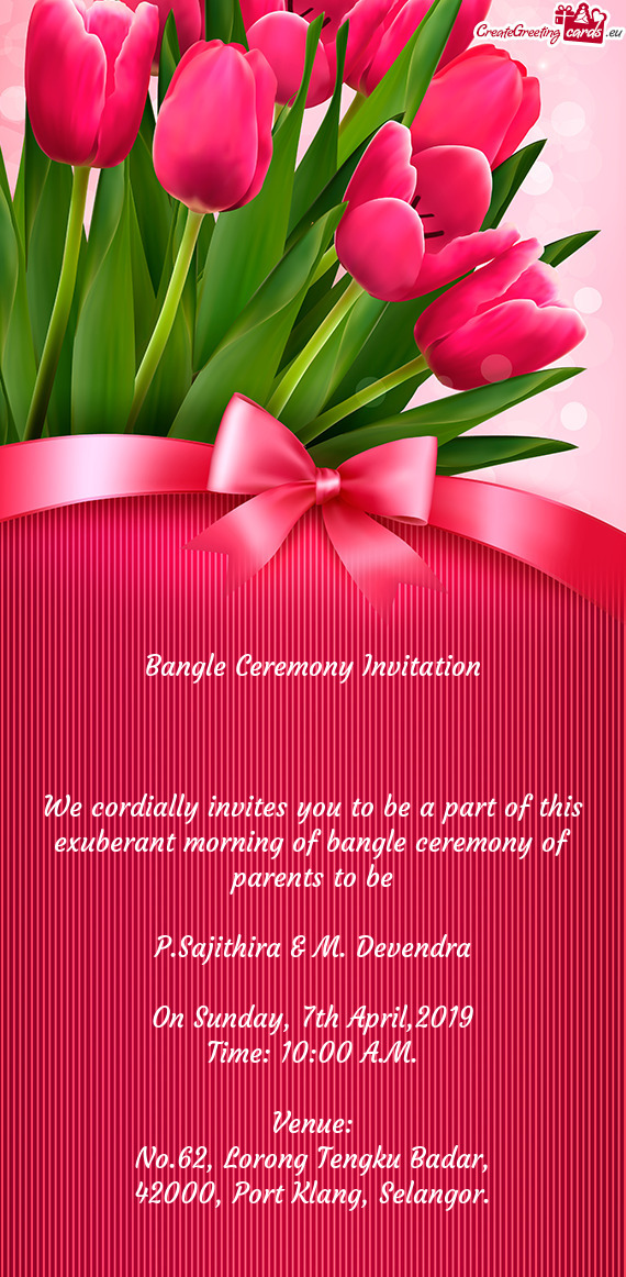 We cordially invites you to be a part of this exuberant morning of bangle ceremony of parents to be