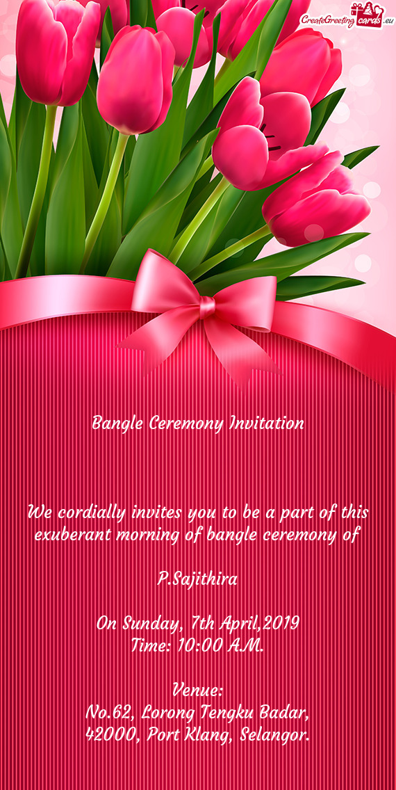 We cordially invites you to be a part of this exuberant morning of bangle ceremony of