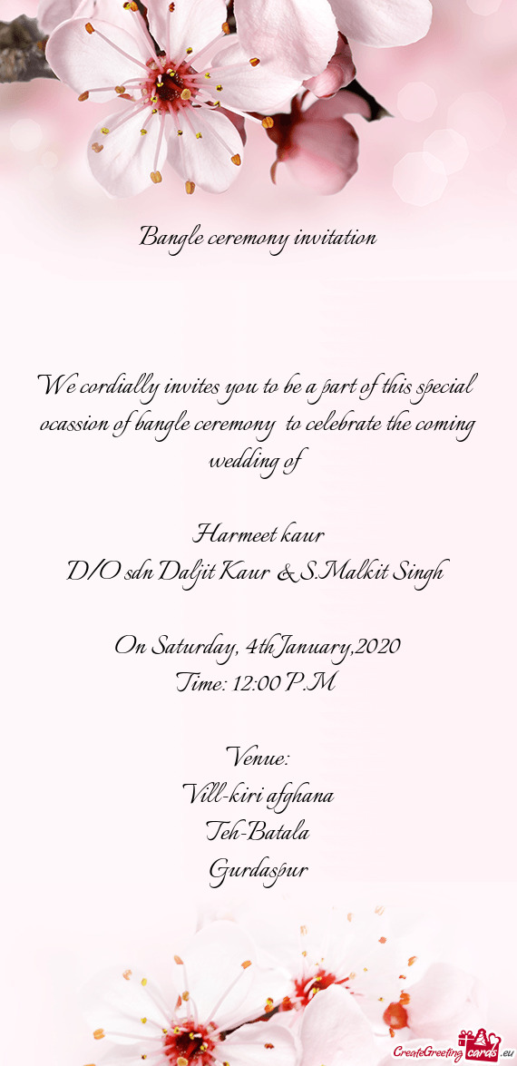 We cordially invites you to be a part of this special ocassion of bangle ceremony to celebrate the
