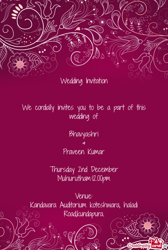We cordially invites you to be a part of this wedding of