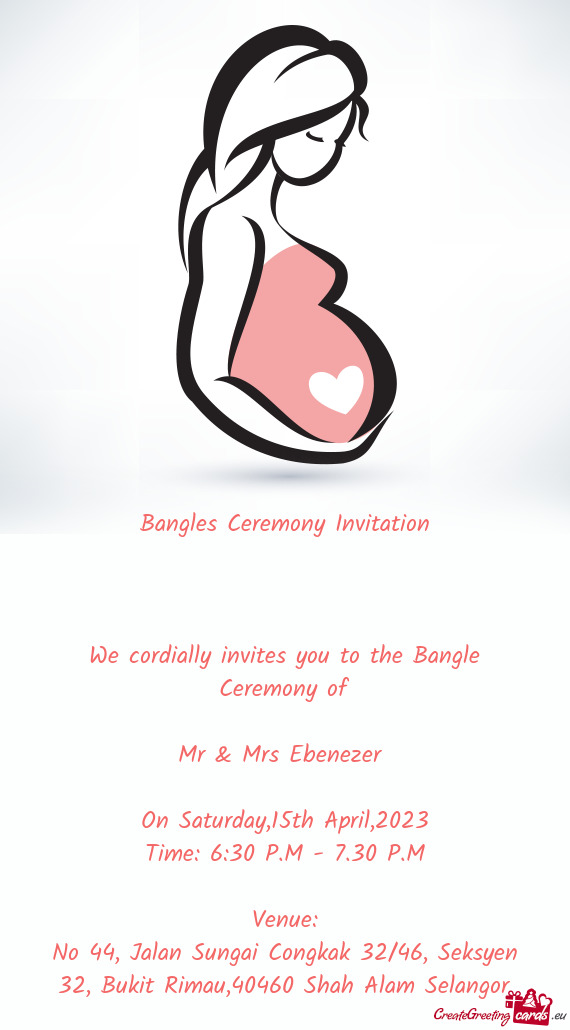 We cordially invites you to the Bangle Ceremony of