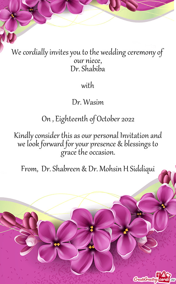 We cordially invites you to the wedding ceremony of our niece