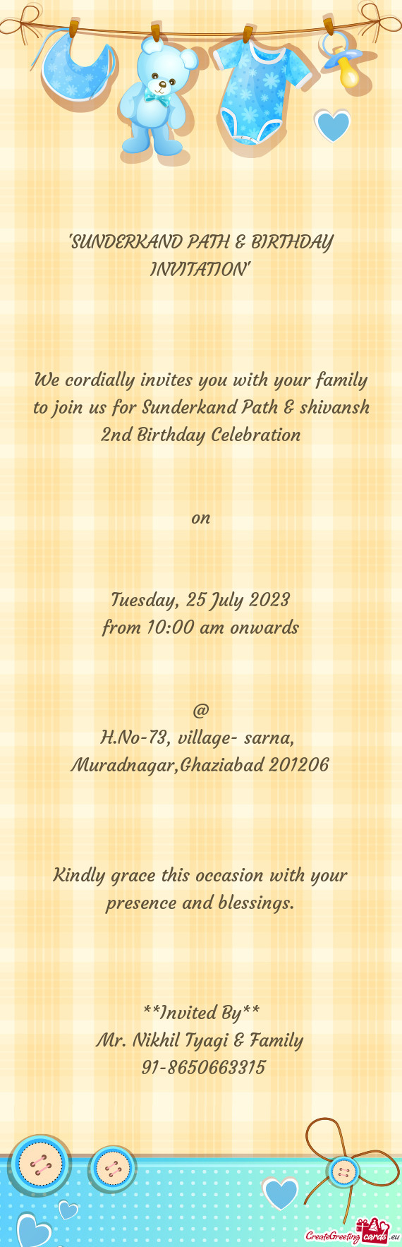 We cordially invites you with your family to join us for Sunderkand Path & shivansh 2nd Birthday Cel