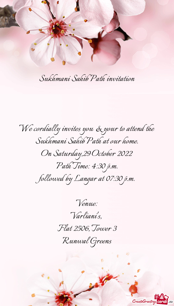 We cordially invites you & your to attend the Sukhmani Sahib Path at our home