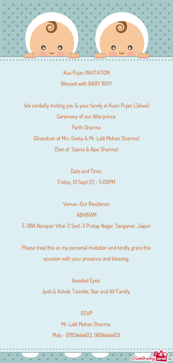 We cordially inviting you & your family in Kuan Pujan (Jalwa) Ceremony of our little prince