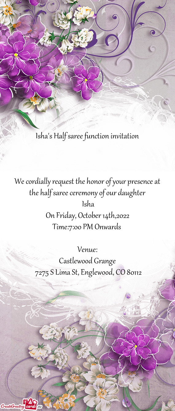 We cordially request the honor of your presence at the half saree ceremony of our daughter
