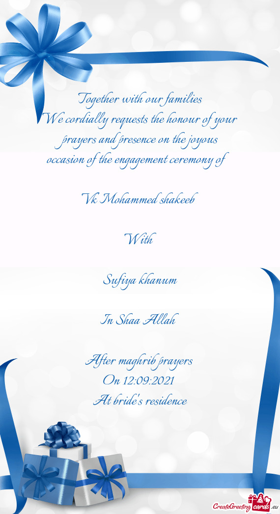 We cordially requests the honour of your prayers and presence on the joyous occasion of the engageme
