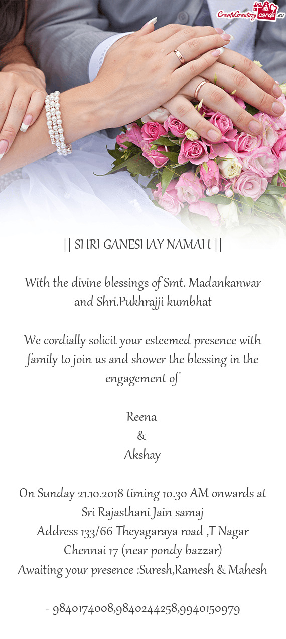 We cordially solicit your esteemed presence with family to join us and shower the blessing in the en