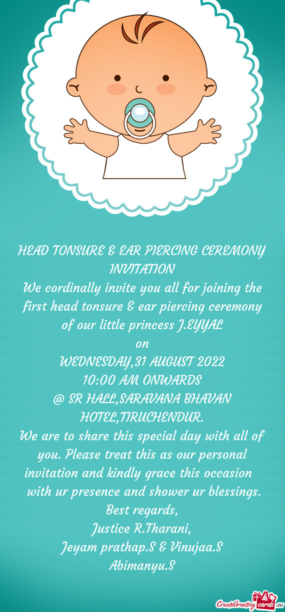 We cordinally invite you all for joining the first head tonsure & ear piercing ceremony of our littl