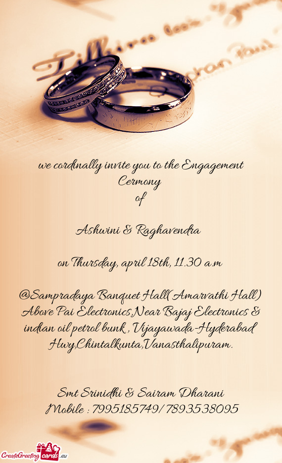 We cordinally invite you to the Engagement Cermony