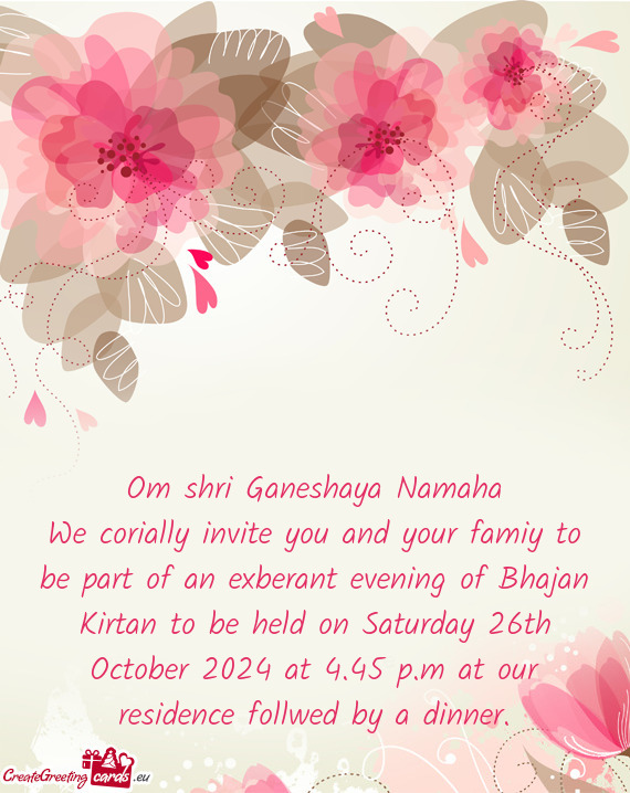 We corially invite you and your famiy to be part of an exberant evening of Bhajan Kirtan to be held