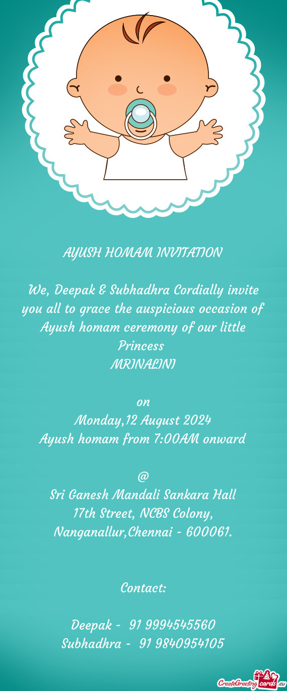 We, Deepak & Subhadhra Cordially invite you all to grace the auspicious occasion of Ayush homam cere