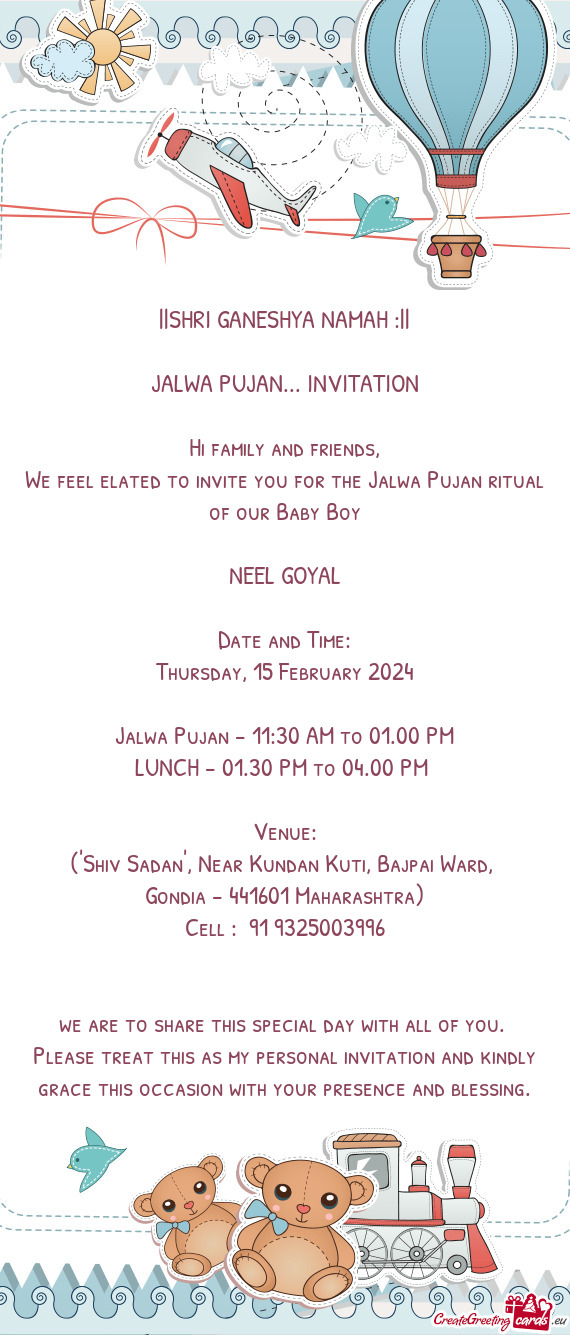 We feel elated to invite you for the Jalwa Pujan ritual of our Baby Boy