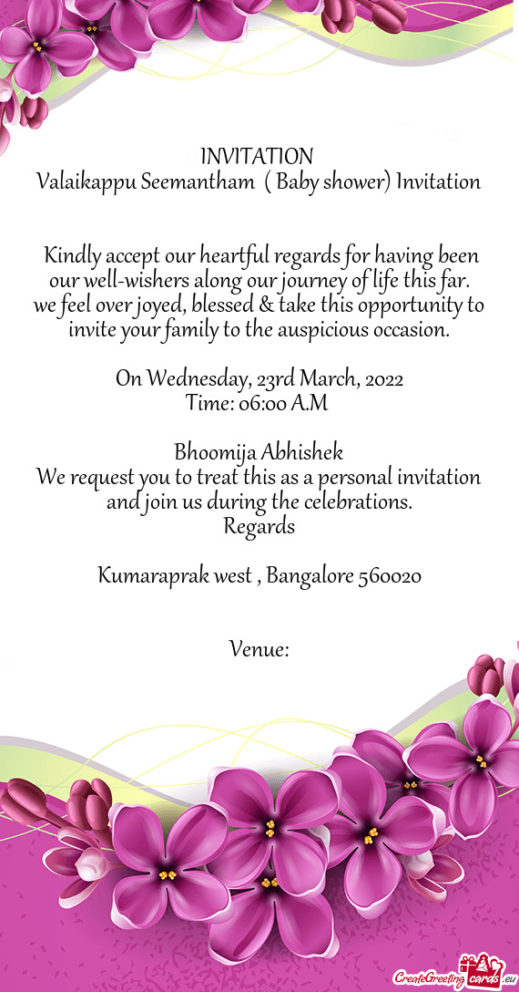 We feel over joyed, blessed & take this opportunity to invite your family to the auspicious occasion