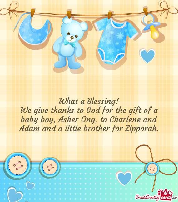 We give thanks to God for the gift of a baby boy, Asher Ong, to Charlene and Adam and a little broth