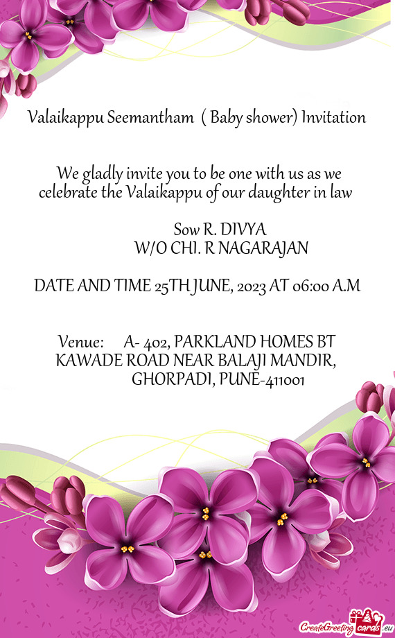 We gladly invite you to be one with us as we celebrate the Valaikappu of our daughter in law