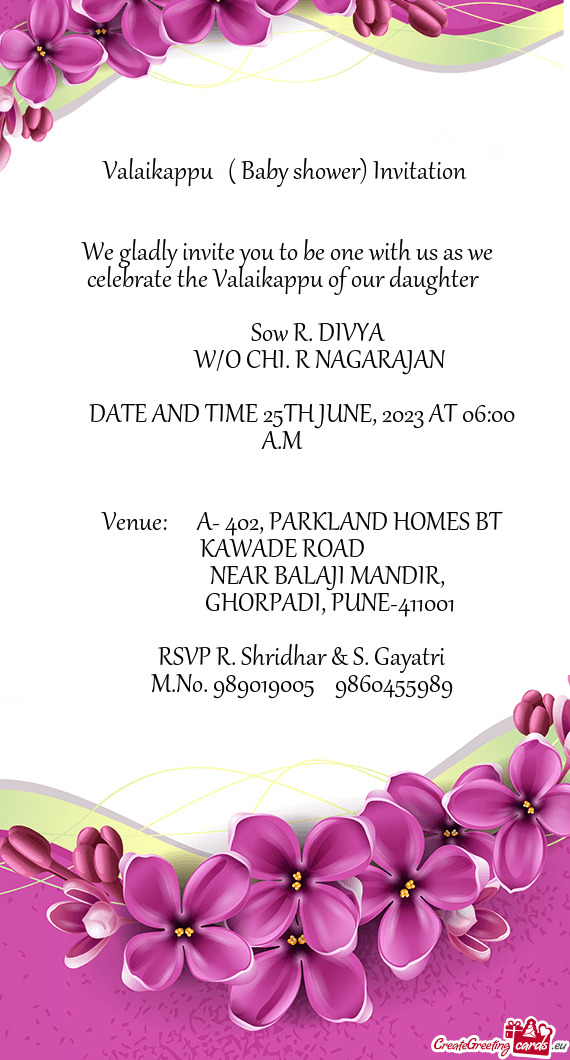 We gladly invite you to be one with us as we celebrate the Valaikappu of our daughter