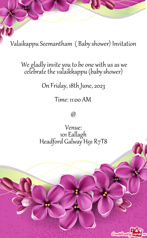 We gladly invite you to be one with us as we celebrate the valaikkappu (baby shower)