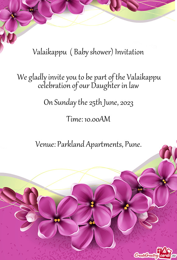 We gladly invite you to be part of the Valaikappu celebration of our Daughter in law