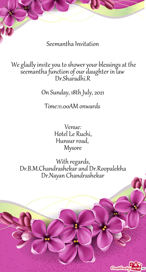 We gladly invite you to shower your blessings at the seemantha function of our daughter in law
