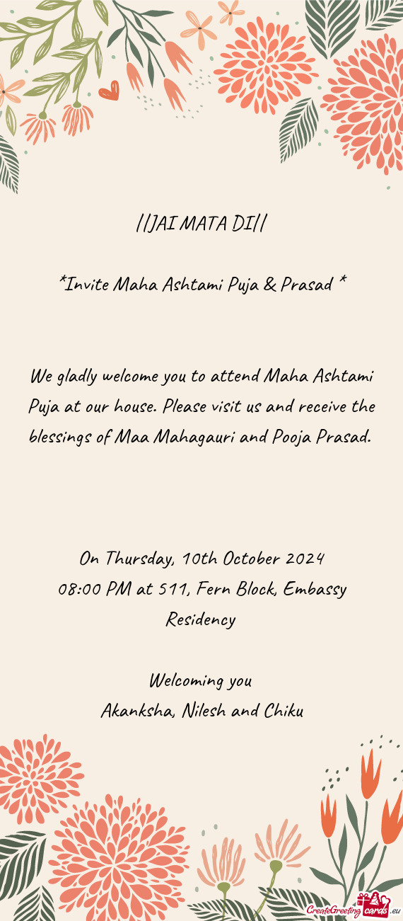 We gladly welcome you to attend Maha Ashtami Puja at our house. Please visit us and receive the bles