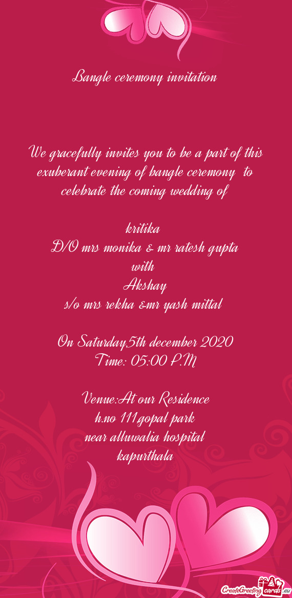 We gracefully invites you to be a part of this exuberant evening of bangle ceremony to celebrate th