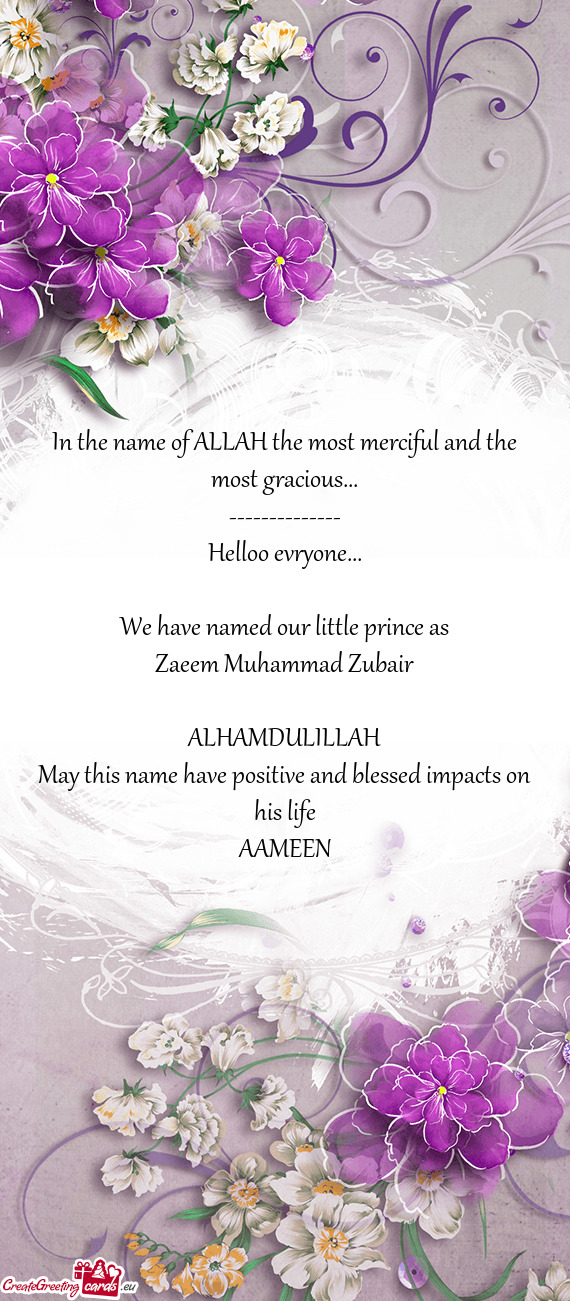 We have named our little prince as Zaeem Muhammad Zubair ALHAMDULILLAH May this name have p